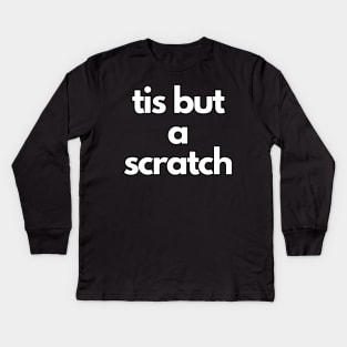 tis but a scratch Kids Long Sleeve T-Shirt